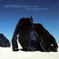 Hammock : Raising Your Voice...Trying to Stop an Echo